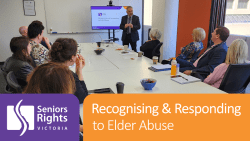 Recognising and Responding to Elder Abuse: Seniors Rights Victoria launches new professional education program preview image